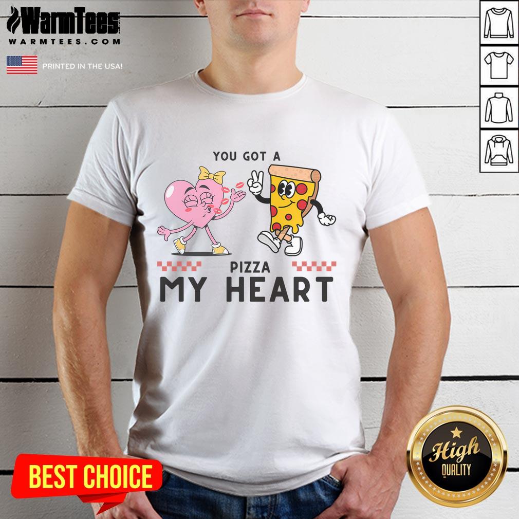 Alt Text: Happy You Got A Pizza My Heart Valentine's Day T-Shirt featuring a fun pizza graphic and playful text design.