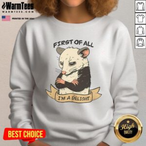 Nice First Of All I Am A Delight sweatshirt featuring a stylish design and comfortable fit for casual wear.
