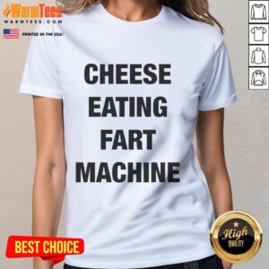 Alt Text: Official Cheese Eating Fart Machine Ladies Tee featuring a fun graphic design for humorous fashion lovers.