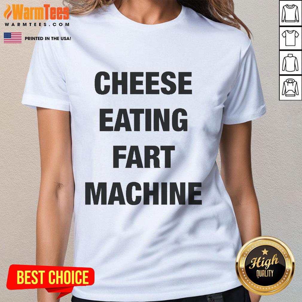 Alt Text: Official Cheese Eating Fart Machine Ladies Tee featuring a fun graphic design for humorous fashion lovers.