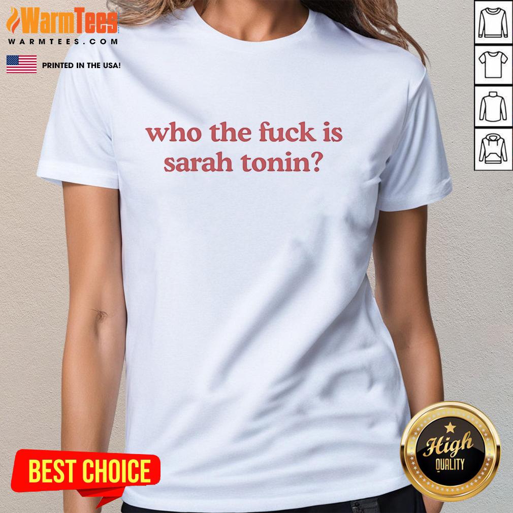 Official Who The Fk Is Sarah Tonin Ladies Tee featuring a stylish design perfect for fans and casual wear.