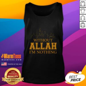 Islamic Muslim tank top with 'Without Allah I'm Nothing' design, perfect for expressing faith and style.