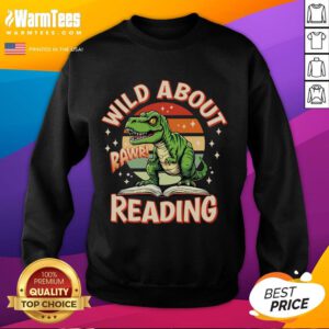 Alt Text: Awesome Wild About Reading T-Rex Sweatshirt featuring a playful dinosaur design, perfect for book lovers and kids.