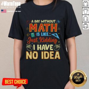 Funny 'A Day Without Math Is Like Just Ding' ladies tee featuring a humorous design perfect for math lovers.