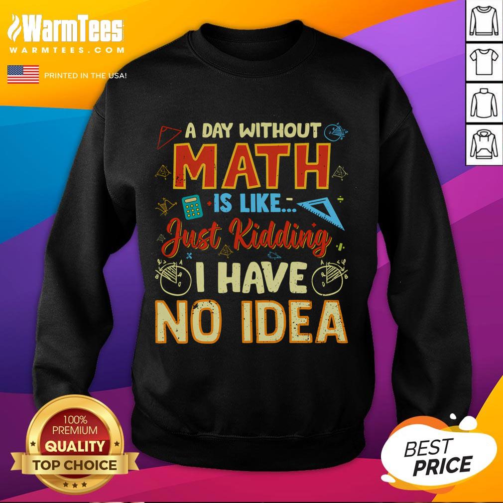 Funny 'A Day Without Math Is Like Just Ding' sweatshirt design featuring playful text and vibrant colors.
