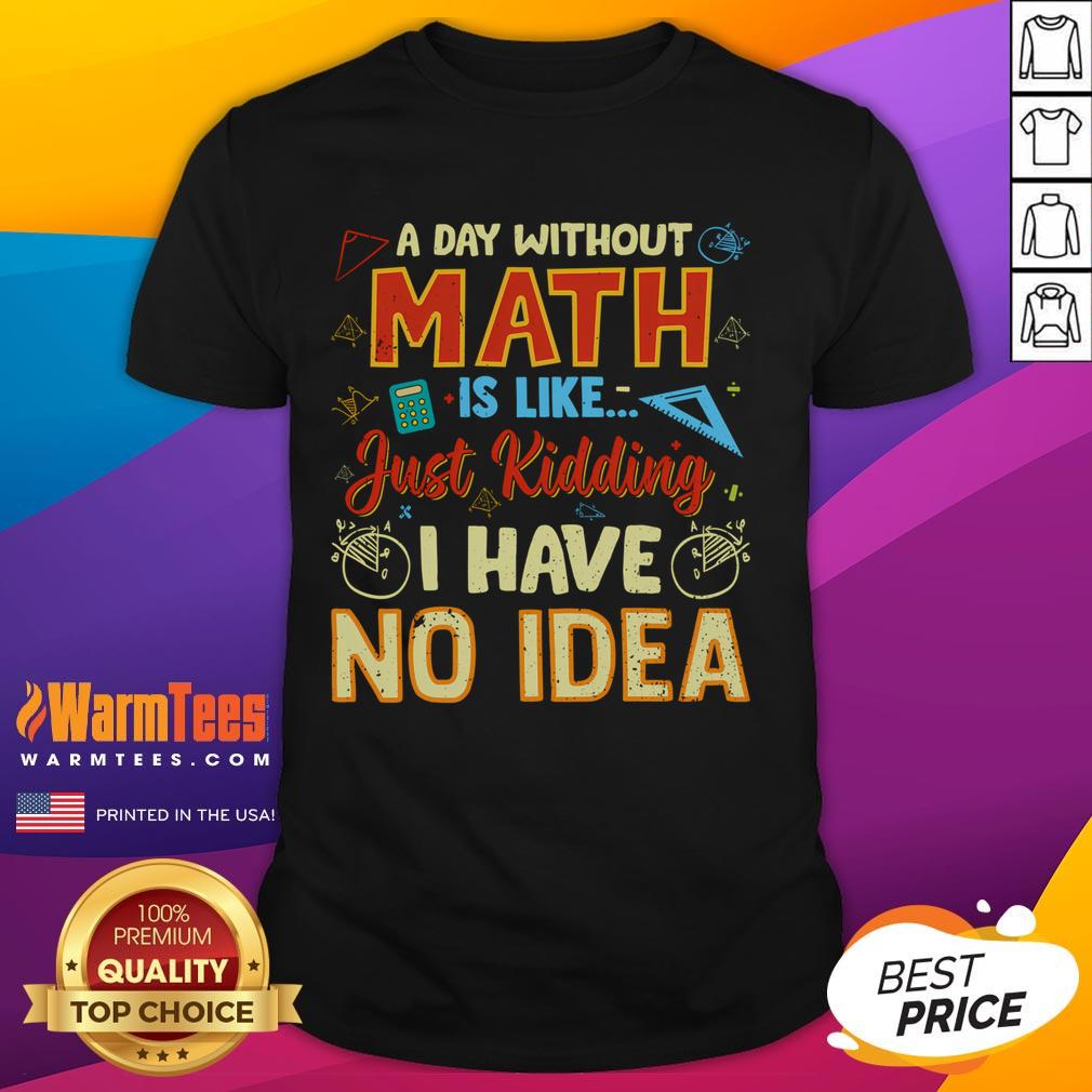 Funny A Day Without Math Is Like Just Ding T-Shirt featuring humorous math-themed graphics and playful text design.