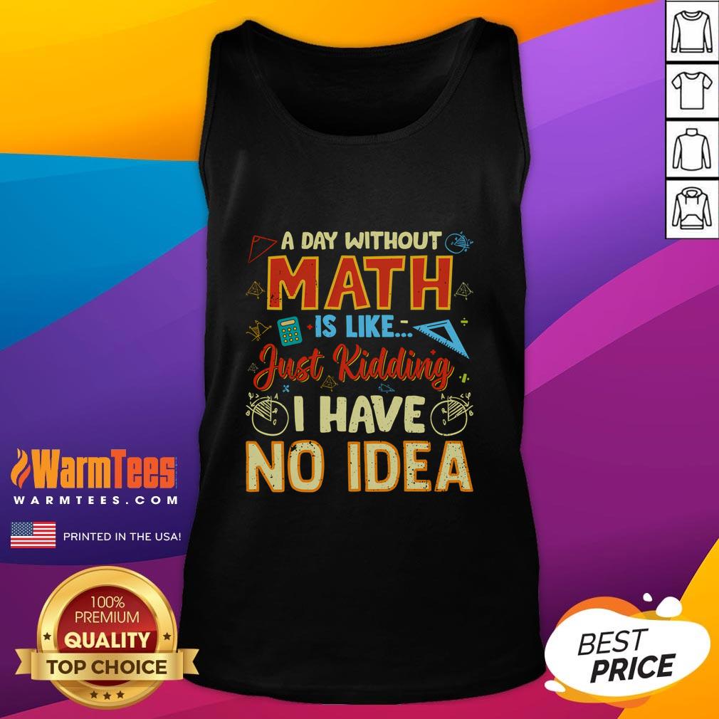 Funny 'A Day Without Math Is Like Just Ding' tank top design showcasing humor for math lovers.