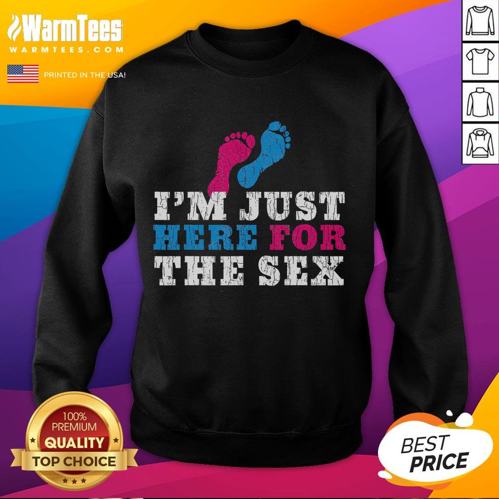 Alt Text: Funny baby shower sweatshirt with I'm just here for the sex text, perfect for playful maternity celebrations.
