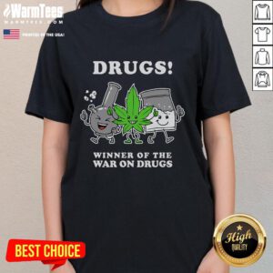 Funny 'Winner of the War on Drugs' ladies tee showcasing a humorous design about drug awareness and culture.