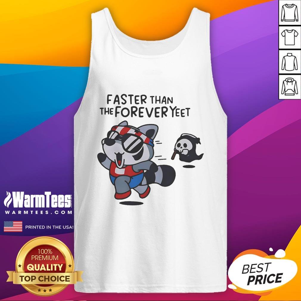 Funny raccoon graphic on a tank top, featuring 'Faster Than The Forever Yeet' slogan for humor and style.