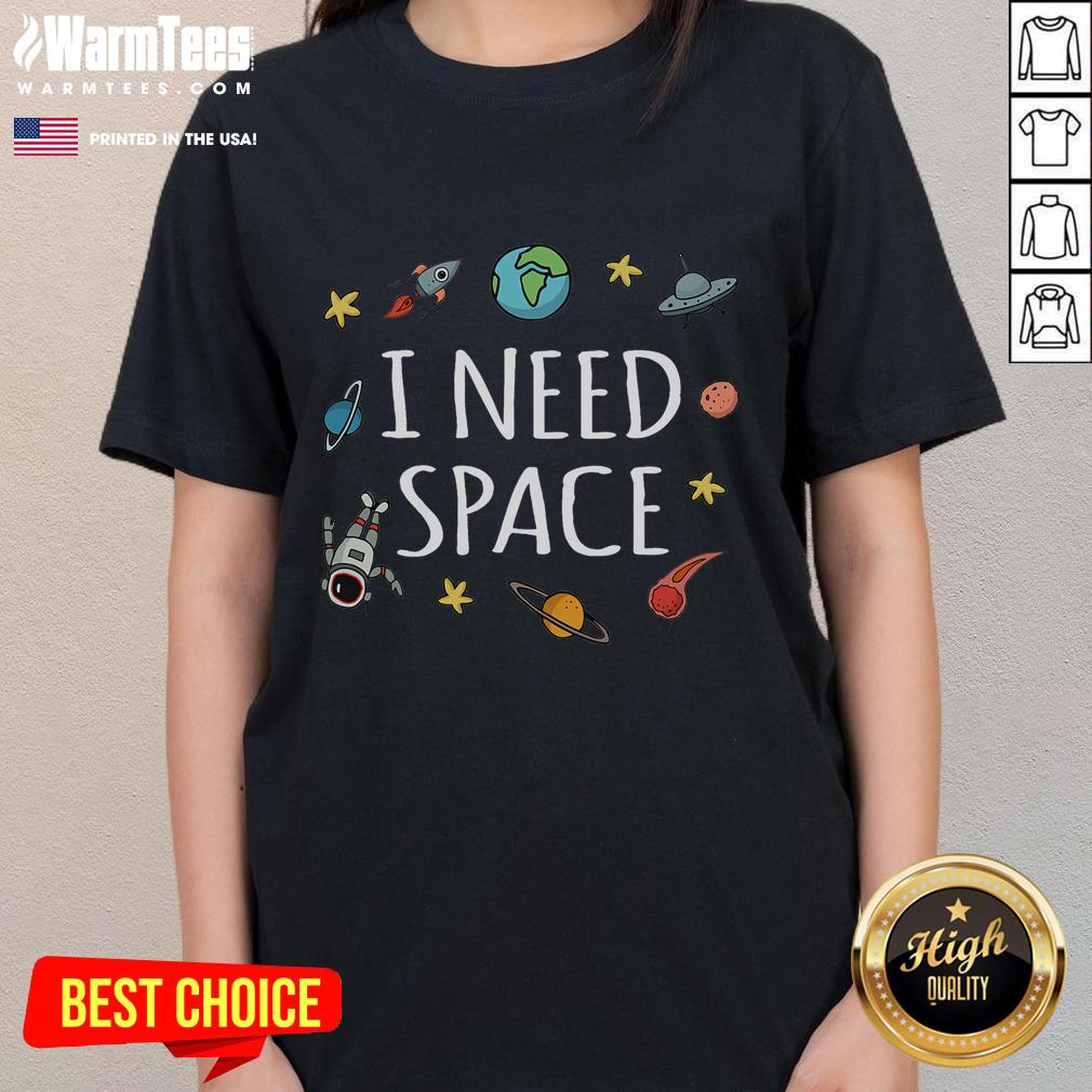 Funny 'I Need Space' astronaut graphic on a ladies tee, perfect for space lovers and quirky fashion enthusiasts.