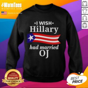 Funny I Wish Hillary Had Married OJ American Flag Sweatshirt design featuring a humorous graphic and bold colors.