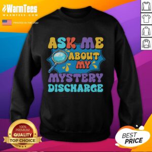 Funny inappropriate mystery discharge sweatshirt featuring humorous graphic, perfect for casual wear and laughs.