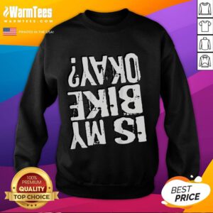 Funny Is My Bike Okay? sweatshirt design featuring an upside-down bike graphic, perfect for cycling enthusiasts.