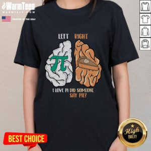 Funny Left Brain Pi Right Pie Math Ladies Tee featuring clever math humor and playful graphics for math enthusiasts.
