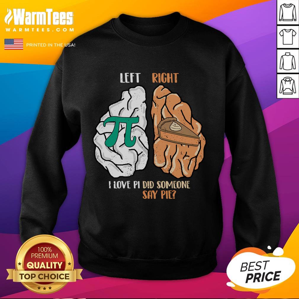 Alt Text: Funny Left Brain Pi Right Pie Math Sweatshirt featuring playful math-themed graphics and vibrant colors.