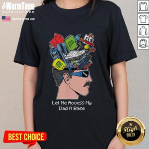 Funny 'Let Me Access My Dad' ladies tee featuring playful graphics and vibrant colors for casual wear.