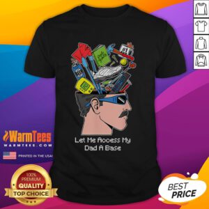 Funny 'Let Me Access My Dad' base t-shirt design featuring humorous graphics and text for dads with a sense of humor.