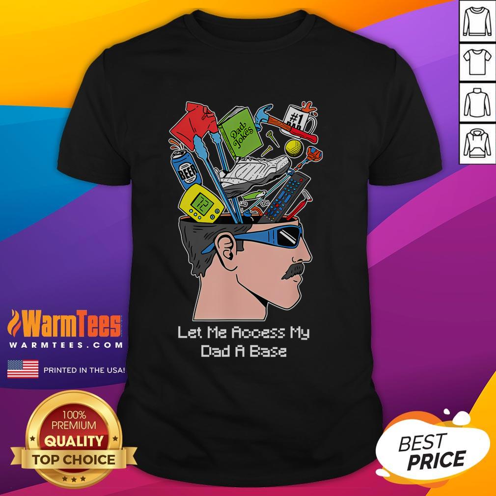 Funny 'Let Me Access My Dad' base t-shirt design featuring humorous graphics and text for dads with a sense of humor.