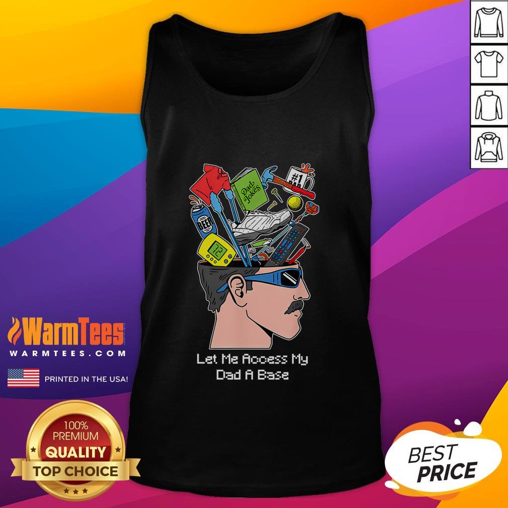 Funny Let Me Access My Dad A Base Tank Top featuring humorous graphic design for casual wear and dad jokes.