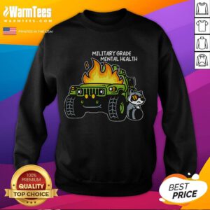 Funny military-grade mental health raccoon sweatshirt featuring a raccoon by a burning truck, perfect for humor lovers.