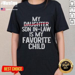 Funny My Son-In-Law Is My Favorite Child Classic Ladies Tee featuring humorous text on a stylish women's shirt.