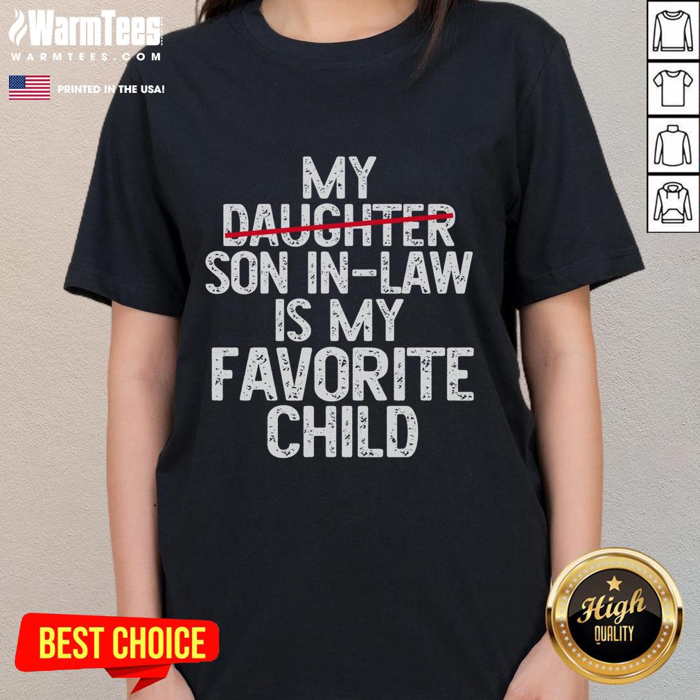 Funny My Son-In-Law Is My Favorite Child Classic Ladies Tee featuring humorous text on a stylish women's shirt.
