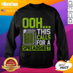 Funny Ooh, This Calls For A Spreadsheet sweatshirt with a playful design for spreadsheet enthusiasts and humor lovers.