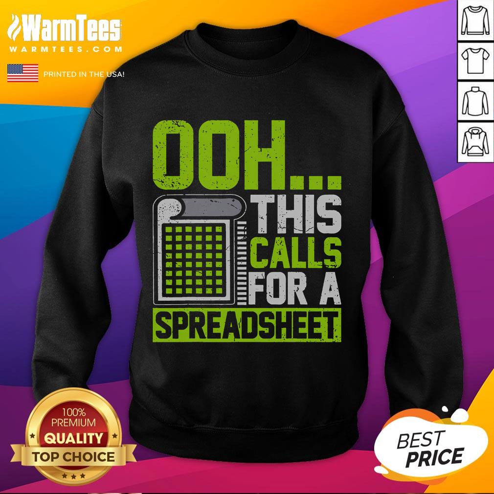 Funny Ooh, This Calls For A Spreadsheet sweatshirt with a playful design for spreadsheet enthusiasts and humor lovers.