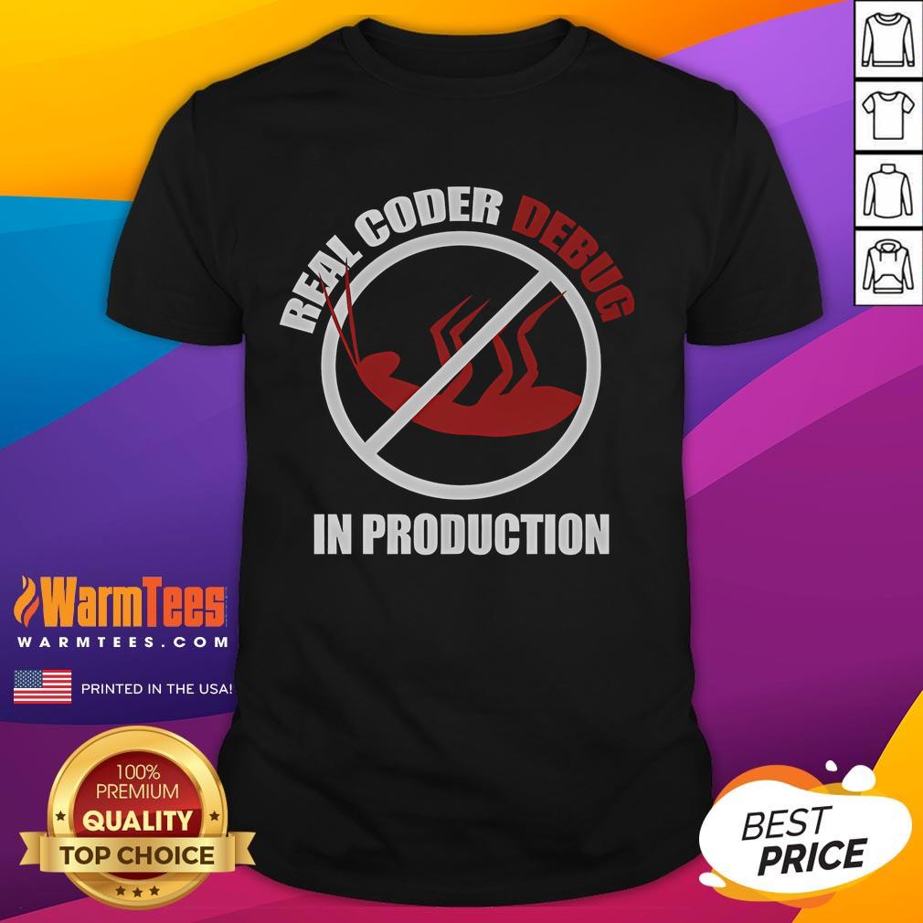 Funny Real Coder Debug In Production T-Shirt featuring humorous coding graphics and a playful debugging theme.