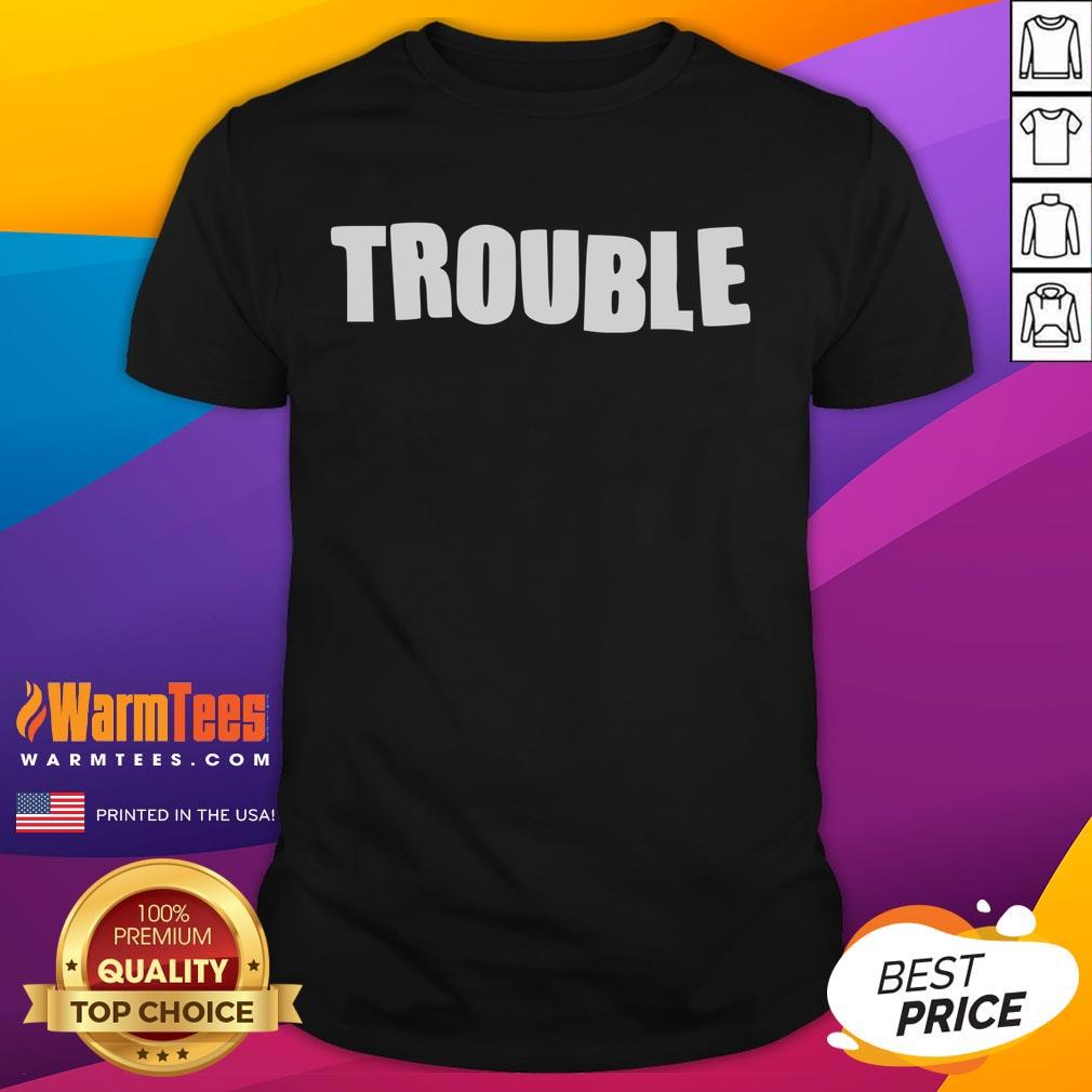 Funny Somebody's Trouble T-Shirt featuring a quirky graphic design, perfect for casual wear and humor lovers.