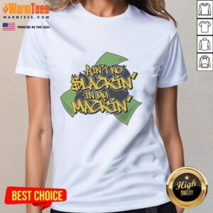 Good Ain't No Slackin' In My Mackin Ladies Tee featuring bold lettering on a stylish, comfortable shirt design.