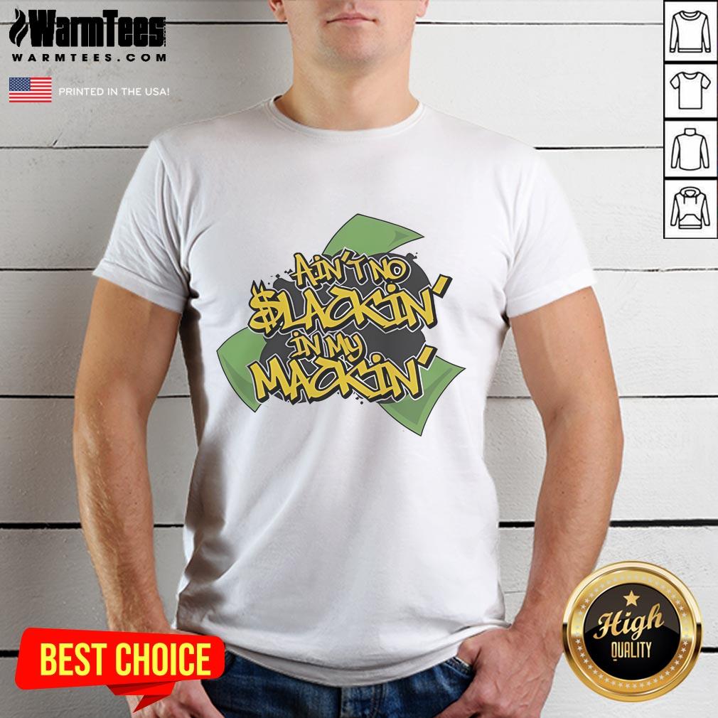Good Ain't No Slackin In My Mackin T-Shirt featuring bold lettering on a vibrant background for a stylish look.