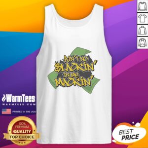 Good Ain't No Slackin In My Mackin Tank Top featuring bold graphic design, perfect for casual summer wear.