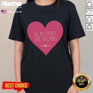 Good All My Friends Are Villains Valentine's Ladies Tee featuring a playful design perfect for villain-themed celebrations.