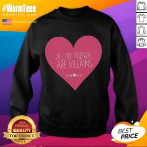 Good All My Friends Are Villains Valentine's Sweatshirt featuring a playful design for villain-loving Valentine's Day fans.