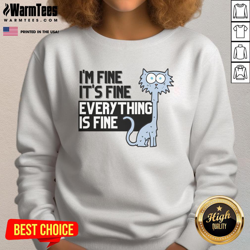 Cozy 'Good I'm Fine It's Fine Everything Is Fine' sweatshirt in soft fabric, perfect for casual wear and comfort.