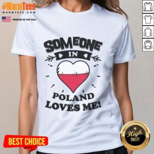 Heart-shaped design with Polish flag on a ladies tee, showcasing love for Poland - 'Good Someone in Poland Loves Me'.