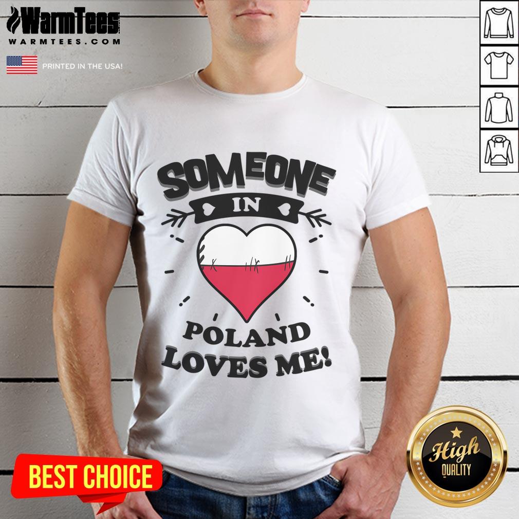 Alt Text: Good Someone In Poland Loves Me T-Shirt featuring a heart design with the Polish flag, perfect for proud Polish fans.