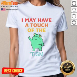 Vintage ladies tee featuring 'Nice, I May Have a Touch of the Tism' design, perfect for casual wear and expressing personality.