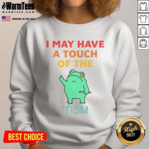 Vintage 'Nice, I May Have a Touch of the Tism' sweatshirt in casual style, perfect for cozy, trendy outfits.