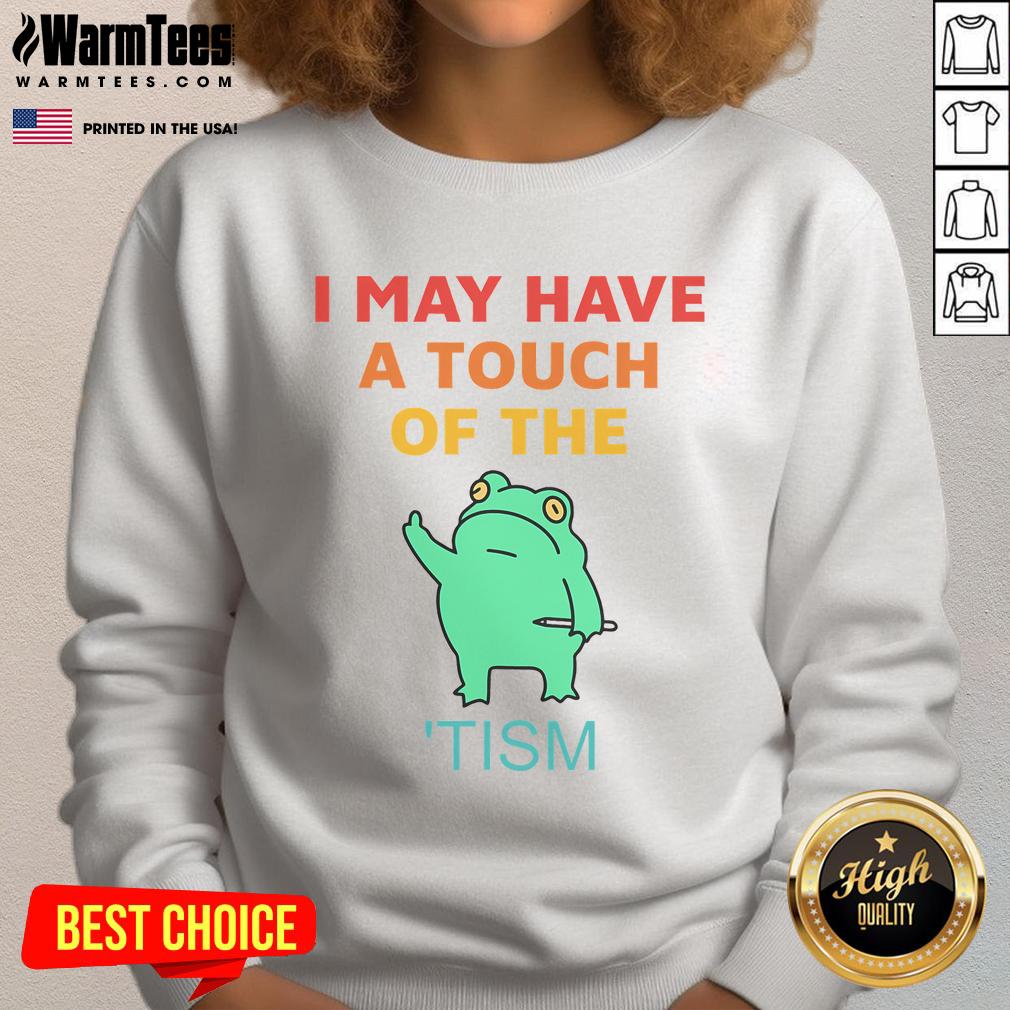 Vintage 'Nice, I May Have a Touch of the Tism' sweatshirt in casual style, perfect for cozy, trendy outfits.