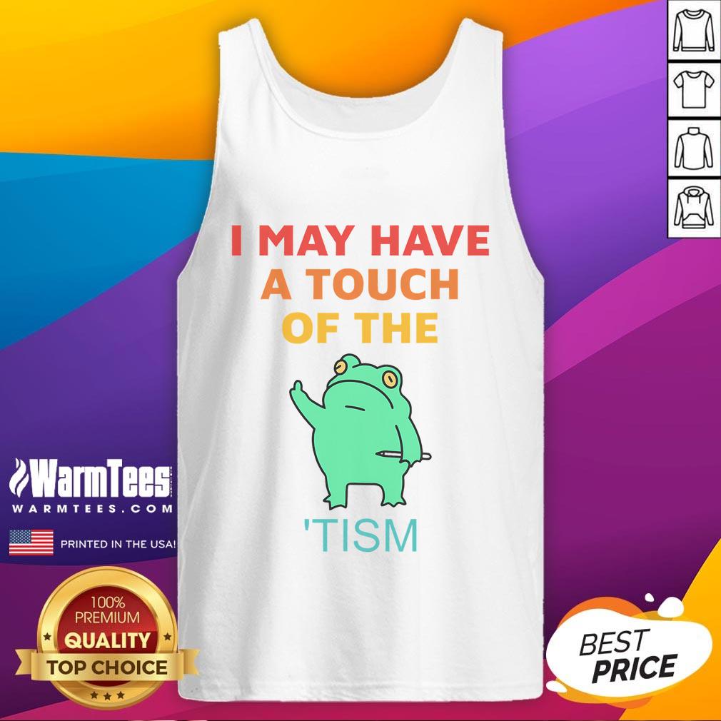 Vintage tank top featuring 'Nice, I May Have a Touch of the Tism' design, perfect for casual, expressive wear.