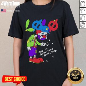Official Lolo I Kill Everything I Ever Loved Ladies Tee featuring stylish design and vibrant colors for casual wear.
