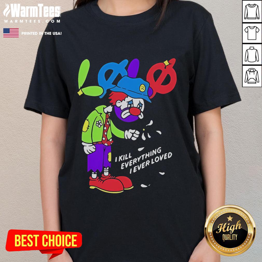 Official Lolo I Kill Everything I Ever Loved Ladies Tee featuring stylish design and vibrant colors for casual wear.