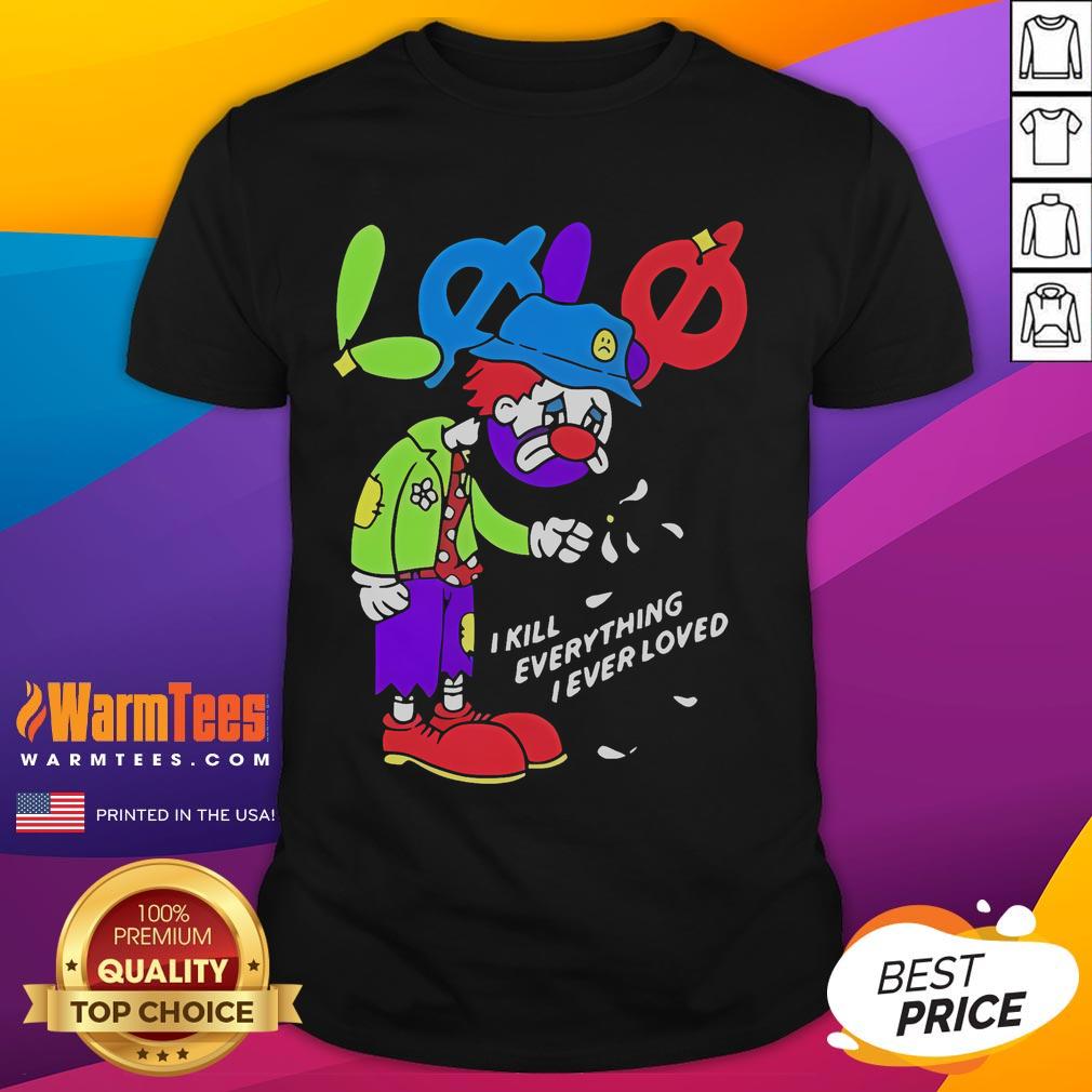 Official Lolo I Kill Everything I Ever Loved T-Shirt featuring bold graphic design, perfect for fans of unique statement apparel.