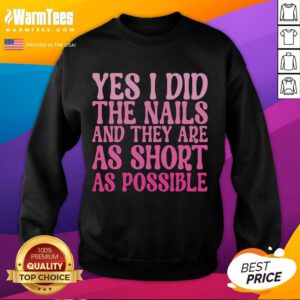 Cozy sweatshirt featuring 'Top-Yes-I-Did-The-Nails-And-They-Are-As-Short-As-Possible' design in a stylish setting.