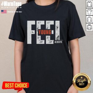 Awesome Feel Young Always Ladies Tee featuring a vibrant design, perfect for casual outings and expressing youthful spirit.