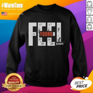 Awesome Feel Young Always Sweatshirt in vibrant colors, perfect for casual wear and expressing youthful energy.