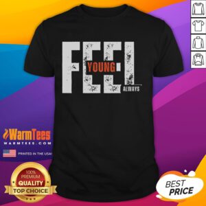 Awesome Feel Young Always T-Shirt in vibrant colors, promoting a youthful spirit and positive vibes for all ages.